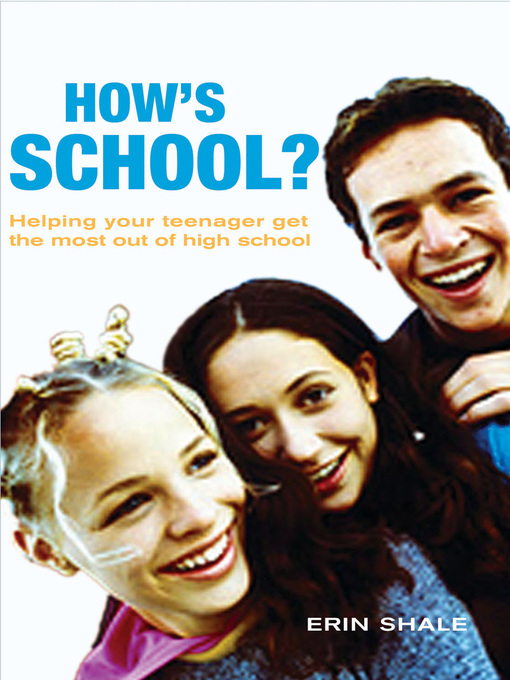 How's School? (eBook): Helping Your Teenager Get the Most Out of High School